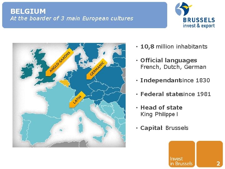 BELGIUM At the boarder of 3 main European cultures • 10, 8 million inhabitants