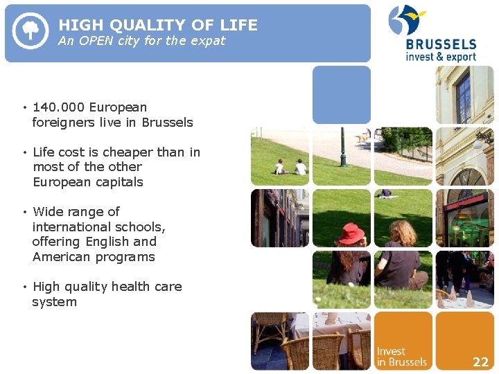 HIGH QUALITY OF LIFE An OPEN city for the expat • 140. 000 European