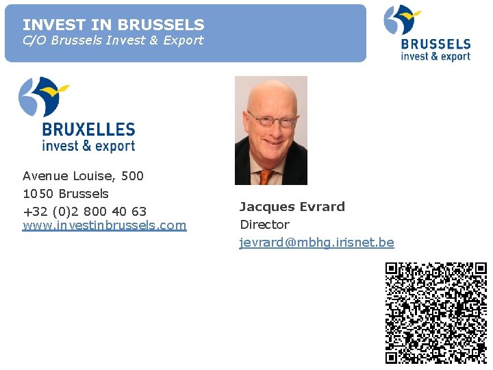 INVEST IN BRUSSELS C/O Brussels Invest & Export Avenue Louise, 500 1050 Brussels +32