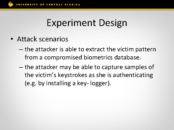 Experiment Design • Attack scenarios – the attacker is able to extract the victim