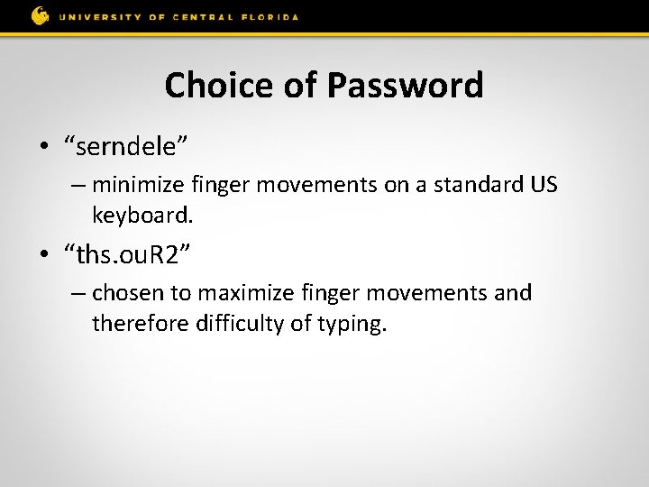 Choice of Password • “serndele” – minimize finger movements on a standard US keyboard.