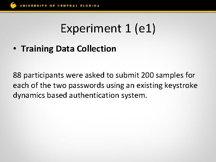 Experiment 1 (e 1) • Training Data Collection 88 participants were asked to submit