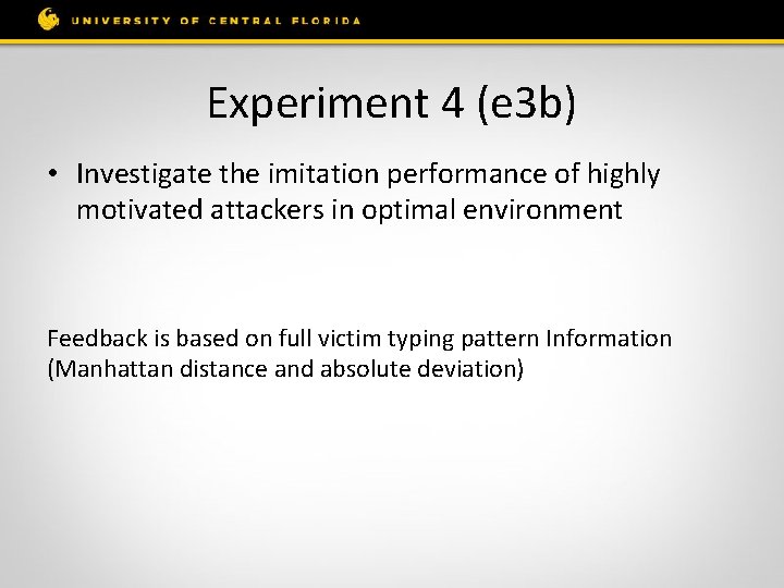 Experiment 4 (e 3 b) • Investigate the imitation performance of highly motivated attackers