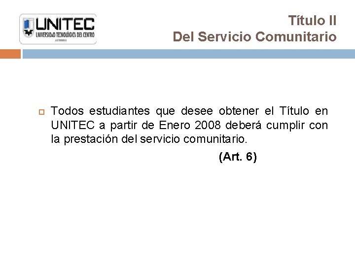 Título II Del Servicio Comunitario Todos estudiantes que desee obtener el Título en UNITEC