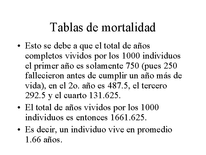 Tablas de mortalidad • Esto se debe a que el total de años completos