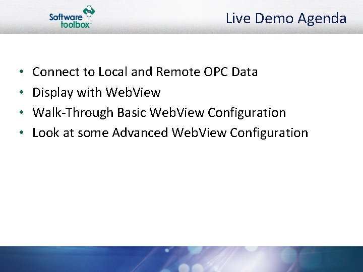 Live Demo Agenda • • Connect to Local and Remote OPC Data Display with