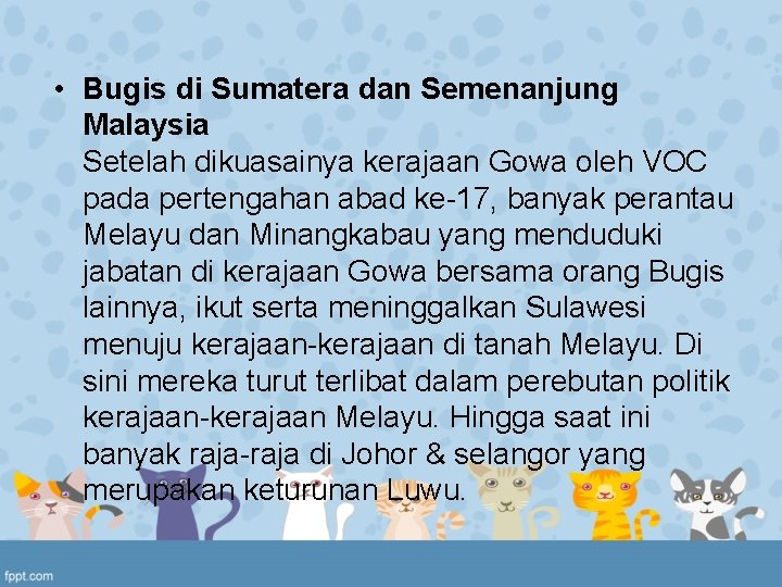 • Bugis di Sumatera dan Semenanjung Malaysia Setelah dikuasainya kerajaan Gowa oleh VOC • Bugis di Sumatera dan Semenanjung Malaysia Setelah dikuasainya kerajaan Gowa oleh VOC