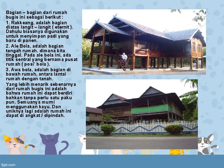 Bagian – bagian dari rumah bugis ini sebagai berikut : 1. Rakkeang, adalah bagian