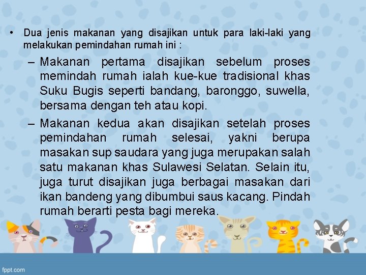 • Dua jenis makanan yang disajikan untuk para laki-laki yang melakukan pemindahan rumah • Dua jenis makanan yang disajikan untuk para laki-laki yang melakukan pemindahan rumah