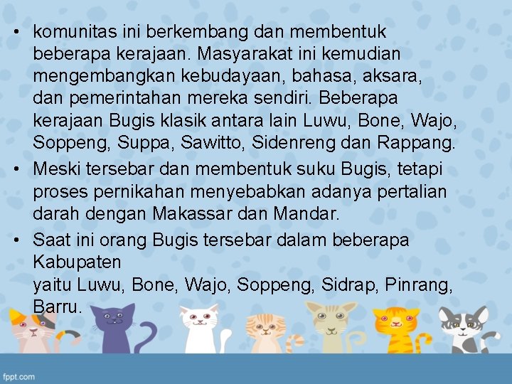  • komunitas ini berkembang dan membentuk beberapa kerajaan. Masyarakat ini kemudian mengembangkan kebudayaan,