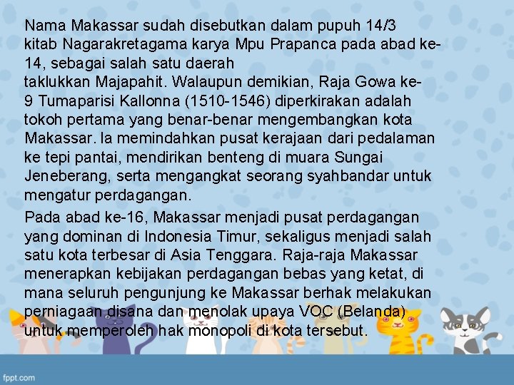 Nama Makassar sudah disebutkan dalam pupuh 14/3 kitab Nagarakretagama karya Mpu Prapanca pada abad Nama Makassar sudah disebutkan dalam pupuh 14/3 kitab Nagarakretagama karya Mpu Prapanca pada abad