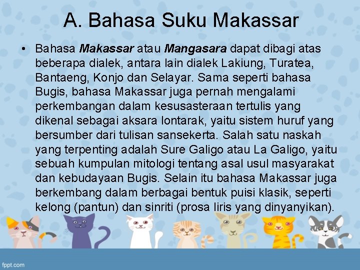 A. Bahasa Suku Makassar • Bahasa Makassar atau Mangasara dapat dibagi atas beberapa dialek,