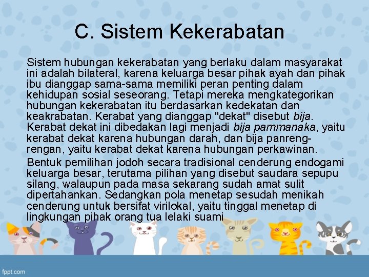 C. Sistem Kekerabatan Sistem hubungan kekerabatan yang berlaku dalam masyarakat ini adalah bilateral, karena C. Sistem Kekerabatan Sistem hubungan kekerabatan yang berlaku dalam masyarakat ini adalah bilateral, karena