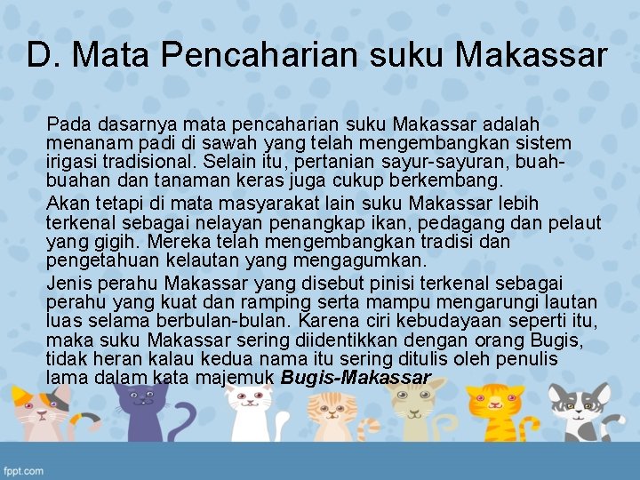 D. Mata Pencaharian suku Makassar Pada dasarnya mata pencaharian suku Makassar adalah menanam padi