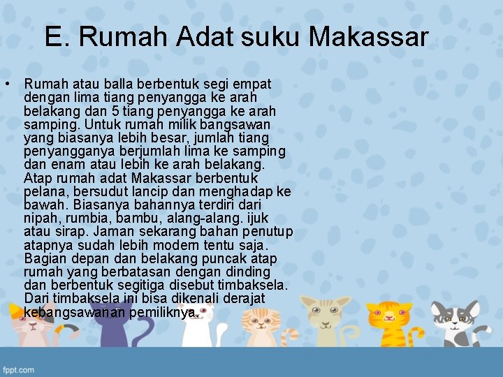 E. Rumah Adat suku Makassar • Rumah atau balla berbentuk segi empat dengan lima