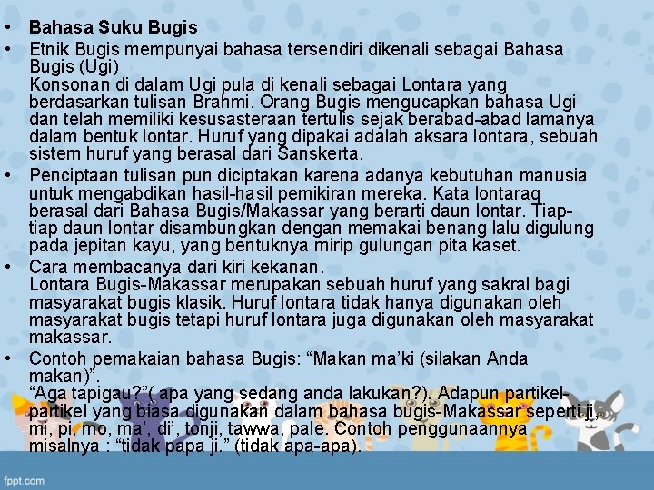  • Bahasa Suku Bugis • Etnik Bugis mempunyai bahasa tersendiri dikenali sebagai Bahasa