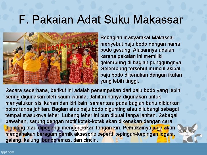 F. Pakaian Adat Suku Makassar Sebagian masyarakat Makassar menyebut baju bodo dengan nama bodo F. Pakaian Adat Suku Makassar Sebagian masyarakat Makassar menyebut baju bodo dengan nama bodo