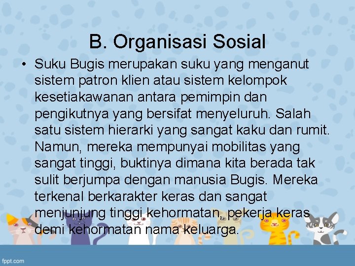 B. Organisasi Sosial • Suku Bugis merupakan suku yang menganut sistem patron klien atau