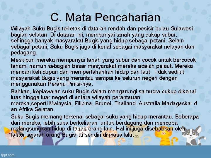 C. Mata Pencaharian Wilayah Suku Bugis terletak di dataran rendah dan pesisir pulau Sulawesi