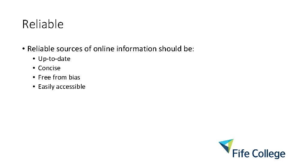 Reliable • Reliable sources of online information should be: • • Up-to-date Concise Free Reliable • Reliable sources of online information should be: • • Up-to-date Concise Free