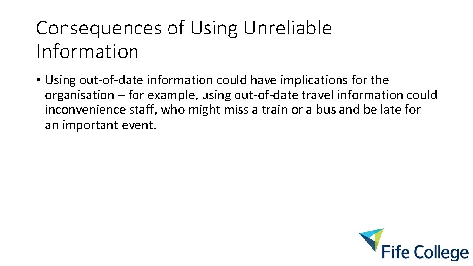Consequences of Using Unreliable Information • Using out-of-date information could have implications for the Consequences of Using Unreliable Information • Using out-of-date information could have implications for the