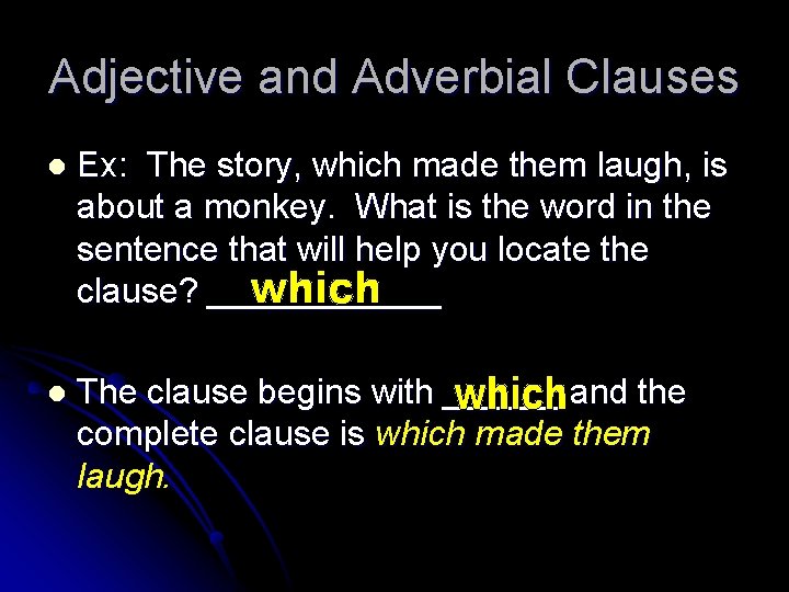Adjective and Adverbial Clauses l Ex: The story, which made them laugh, is about