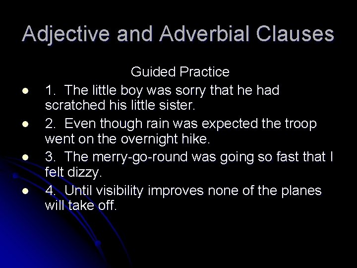 Adjective and Adverbial Clauses l l Guided Practice 1. The little boy was sorry