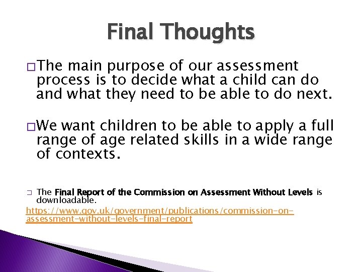 Final Thoughts �The main purpose of our assessment process is to decide what a