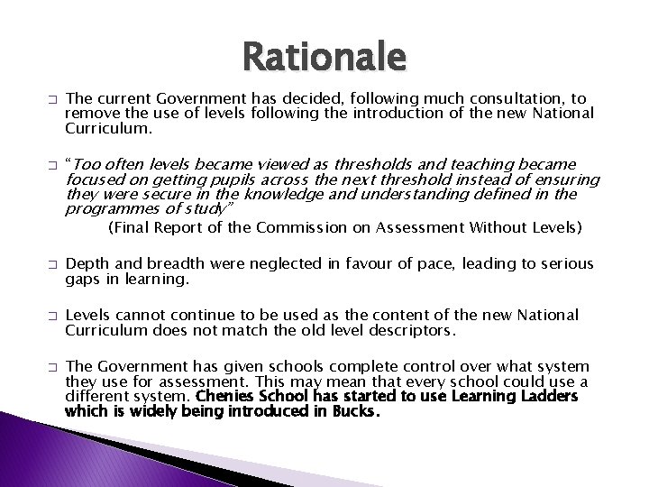 Rationale � � The current Government has decided, following much consultation, to remove the