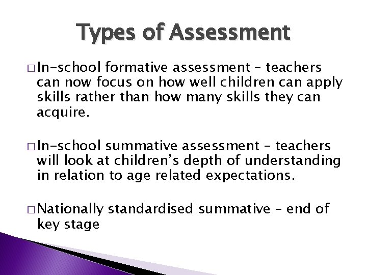 Types of Assessment � In-school formative assessment – teachers can now focus on how