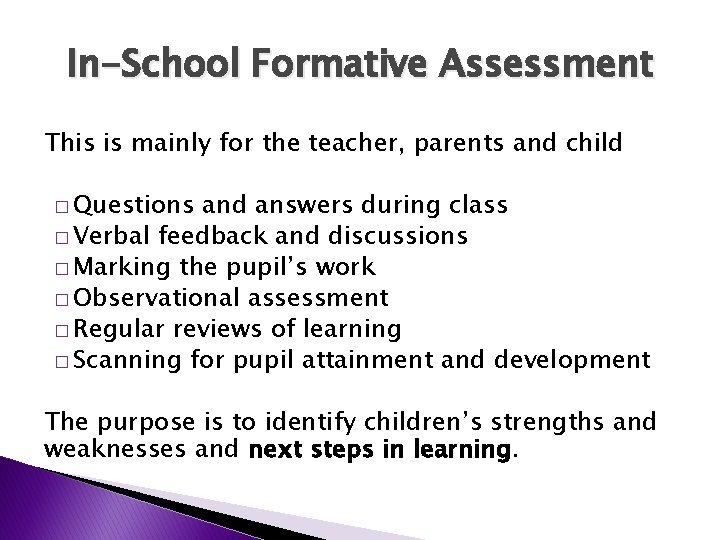 In-School Formative Assessment This is mainly for the teacher, parents and child � Questions