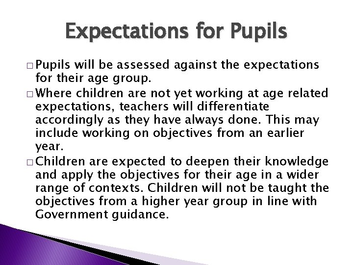 Expectations for Pupils � Pupils will be assessed against the expectations for their age