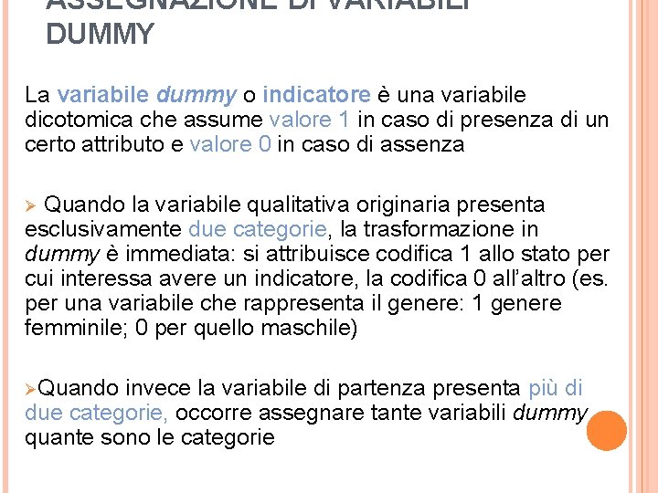 ASSEGNAZIONE DI VARIABILI DUMMY La variabile dummy o indicatore è una variabile dicotomica che