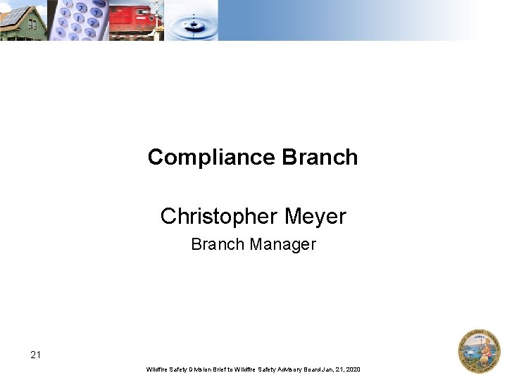 Compliance Branch Christopher Meyer Branch Manager 21 Wildfire Safety Division Brief to Wildfire Safety