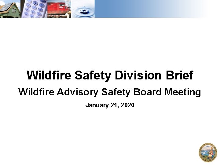 Wildfire Safety Division Brief Wildfire Advisory Safety Board Meeting January 21, 2020 25 