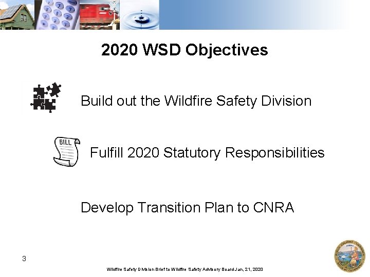 2020 WSD Objectives Build out the Wildfire Safety Division Fulfill 2020 Statutory Responsibilities Develop