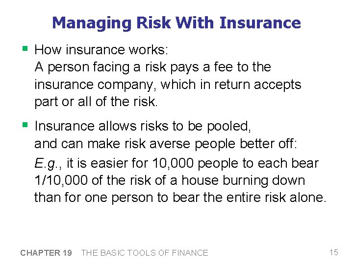 Managing Risk With Insurance § How insurance works: A person facing a risk pays