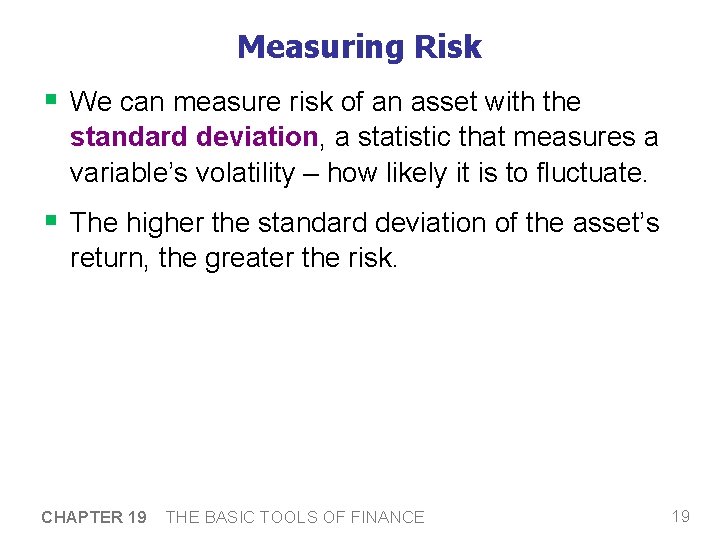 Measuring Risk § We can measure risk of an asset with the standard deviation,