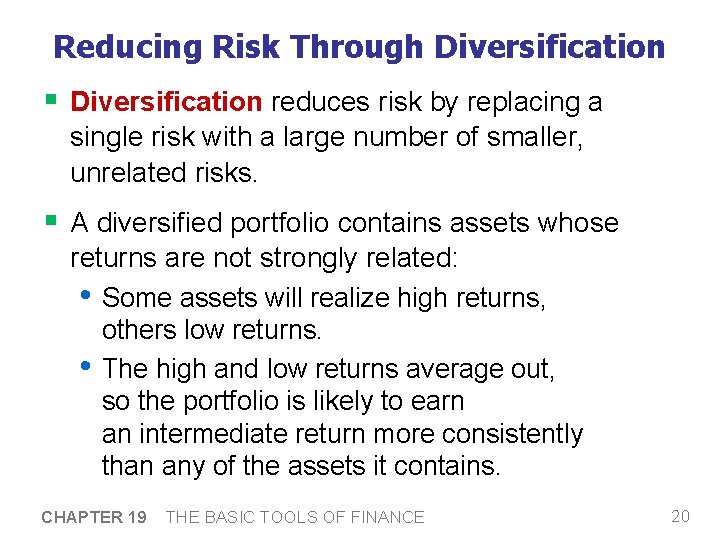 Reducing Risk Through Diversification § Diversification reduces risk by replacing a single risk with