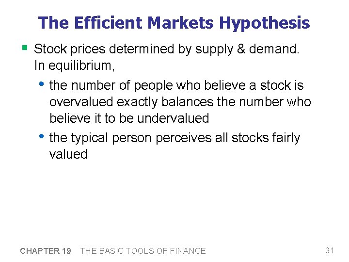 The Efficient Markets Hypothesis § Stock prices determined by supply & demand. In equilibrium,