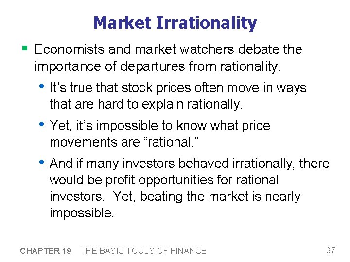 Market Irrationality § Economists and market watchers debate the importance of departures from rationality.