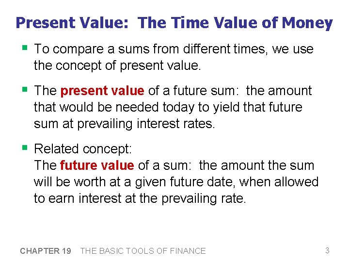 Present Value: The Time Value of Money § To compare a sums from different
