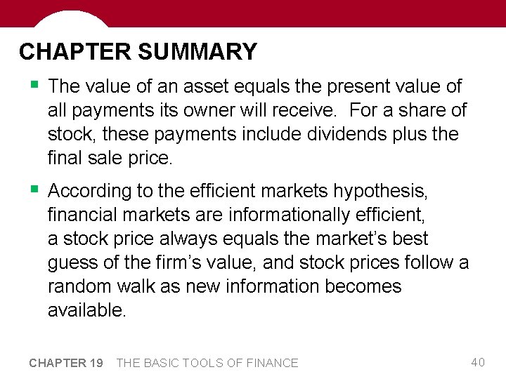 CHAPTER SUMMARY § The value of an asset equals the present value of all