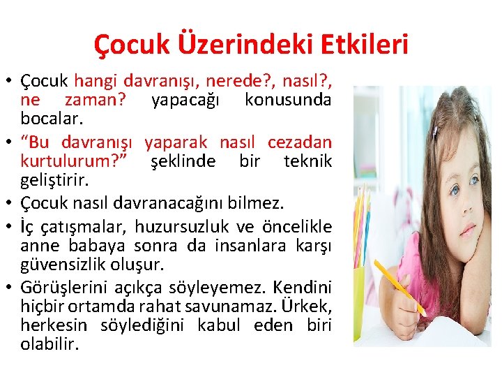 Çocuk Üzerindeki Etkileri • Çocuk hangi davranışı, nerede? , nasıl? , ne zaman? yapacağı