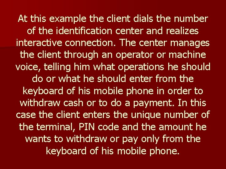 At this example the client dials the number of the identification center and realizes