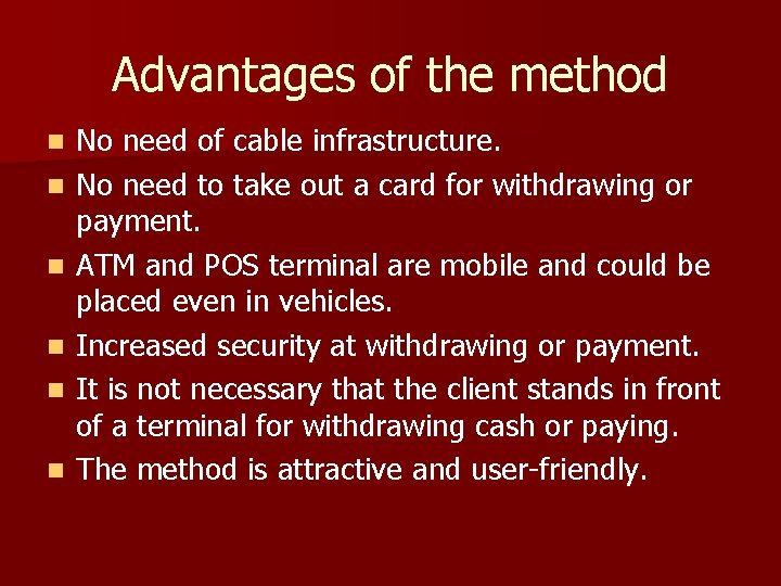 Advantages of the method n n n No need of cable infrastructure. No need