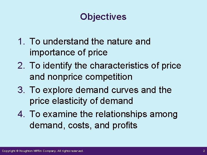 Objectives 1. To understand the nature and importance of price 2. To identify the