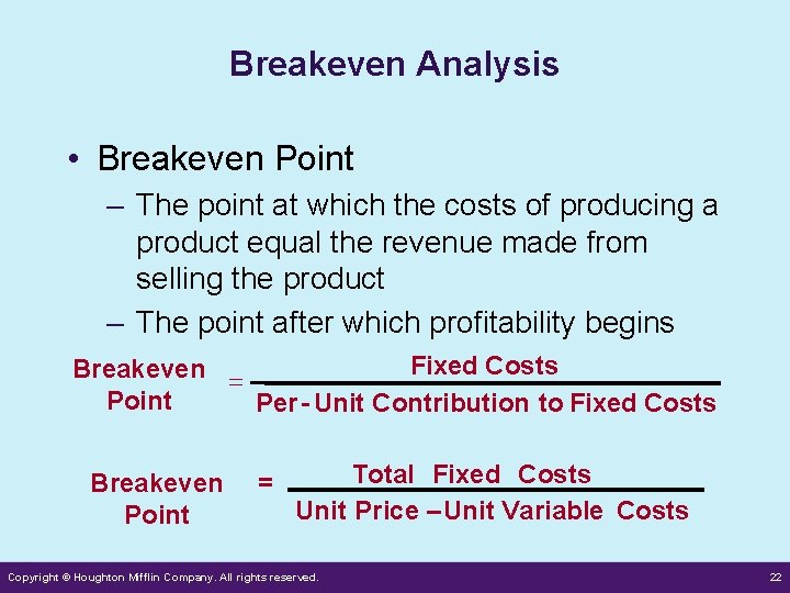 Breakeven Analysis • Breakeven Point – The point at which the costs of producing