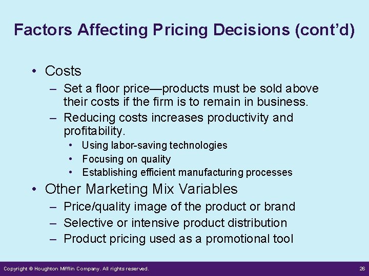 Factors Affecting Pricing Decisions (cont’d) • Costs – Set a floor price—products must be
