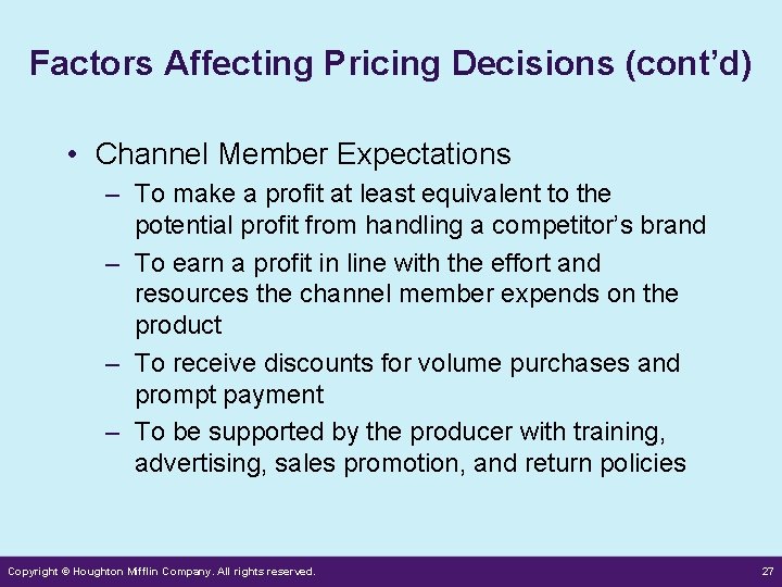 Factors Affecting Pricing Decisions (cont’d) • Channel Member Expectations – To make a profit